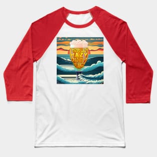 Those Lazy Hazy Crazy Days of Summer Baseball T-Shirt